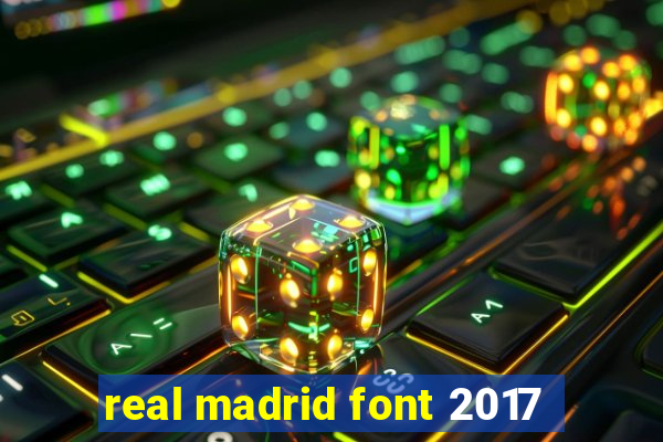 real madrid font 2017